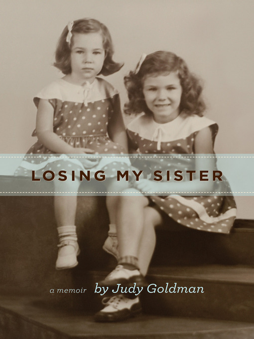 Title details for Losing My Sister by Judy Goldman - Available